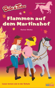 Title: Bibi & Tina - Flammen auf dem Martinshof: Erstlesebuch, Author: Rainer Wolke