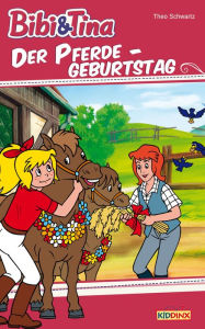 Title: Bibi & Tina - Der Pferdegeburtstag: Roman zum Hörspiel, Author: Theo Schwartz