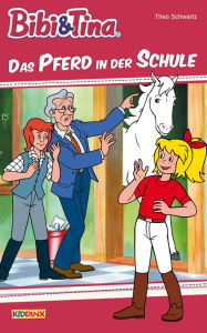 Title: Bibi & Tina - Das Pferd in der Schule: Roman zum Hörspiel, Author: Theo Schwartz