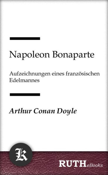Napoleon Bonaparte: Aufzeichnungen eines französischen Edelmannes