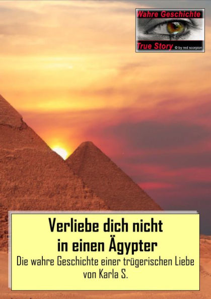 Verliebe dich nicht in einen Ägypter: Die wahre Geschichte einer trügerischen Liebe