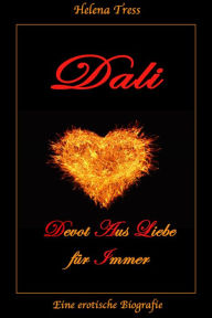 Title: DALI - Devot Aus Liebe für Immer: Eine erotische Biografie, Author: Helena Tress