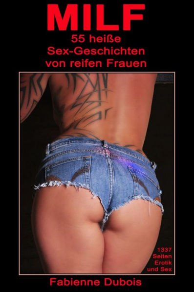 MILF - 55 Sex-Geschichten von reifen Frauen: Erotische Milf-Geschichten von Fabienne Dubois
