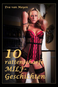 Title: 10 rattenscharfe MILF-Geschichten, Author: Eva van Mayen