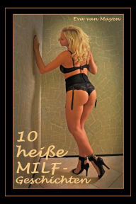 Title: 10 heiße MILF-Geschichten, Author: Eva van Mayen