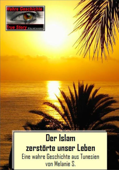 Der Islam zerstörte unser Leben: Eine wahre Geschichte aus Tunesien