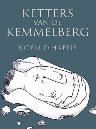 Title: Ketters van de Kemmelberg, Author: Koen D'haene