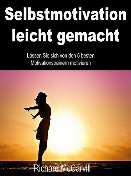 Selbstmotivation leicht gemacht