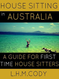 Title: House Sitting in Australia, Author: L.H.M. Cody