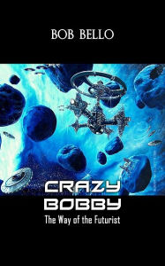 Title: Crazy Bobby, Author: Bob Bello