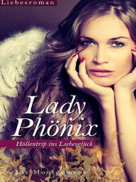 Title: Lady Phönix - Höllentrip ins Liebesglück, Author: Liz Montgomery