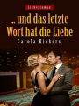 ... und das letzte Wort hat die Liebe