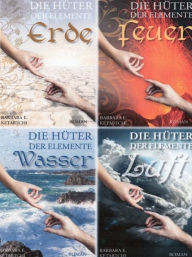 Title: Die Hüter der Elemente (Gesamtausgabe), Author: Barbara E. Ketabtchi