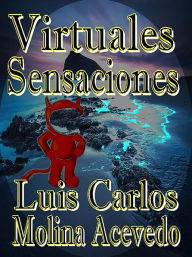 Title: Virtuales Sensaciones, Author: Luis Carlos Molina Acevedo