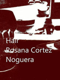 Title: Hair, Author: Rosana Cortez Noguera