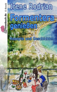 Title: Formentera genießen, Author: Irene Rodrian