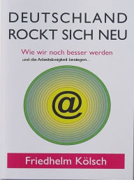 Title: Deutschland rockt sich neu, Author: Friedhelm Kölsch
