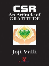 Title: CSR: An Attitude of GRATITUDE, Author: Dr. Joji Valli