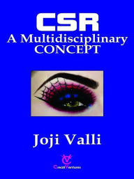 Title: CSR: A Multidisciplinary CONCEPT, Author: Dr. Joji Valli