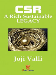 Title: CSR: A Rich Sustainable LEGACY, Author: Dr. Joji Valli