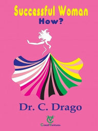 Title: Successful Woman - How?, Author: Dr. C. Drago