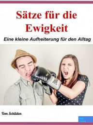 Title: Sätze für die Ewigkeit, Author: Tom Schilden