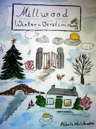 Title: Millwood - Winter-Verstimmung, Author: Elsbeth Kleinbrahm