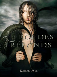 Title: Le roi des tréfonds, Author: Kailyn Mei