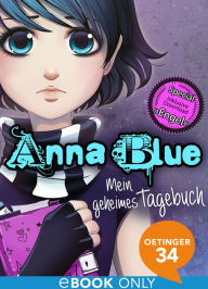 Title: Anna Blue. Mein geheimes Tagebuch, Author: Anna Blue