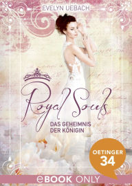 Title: Royal Souls. Das Geheimnis der Königin: Band 1, Author: Evelyn Uebach