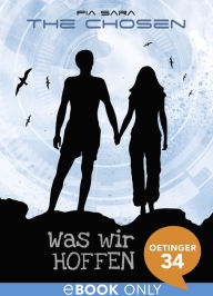 Title: The Chosen. Was wir hoffen: Band 1, Author: Pia Sara