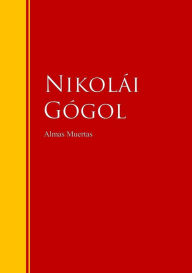 Title: Almas muertas: Biblioteca de Grandes Escritores, Author: Nikolai Gogol