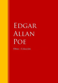 Title: Obras - Colección de Edgar Allan Poe: Biblioteca de Grandes Escritores, Author: Edgar Allan Poe