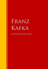 Title: Las Obras de Franz Kafka: Biblioteca de Grandes Escritores, Author: Franz Kafka