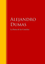 Title: La Dama de las Camelias: Biblioteca de Grandes Escritores, Author: Alejandro Dumas
