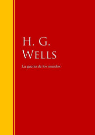 Title: La guerra de los mundos: Biblioteca de Grandes Escritores, Author: H. G. Wells