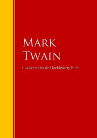 Title: Las aventuras de Huckleberry Finn: Biblioteca de Grandes Escritores, Author: Mark Twain