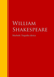 Title: Macbeth: Tragedia clásica: Biblioteca de Grandes Escritores, Author: William Shakespeare