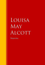 Title: Mujercitas: Colección - Biblioteca de Grandes Escritores, Author: Louisa May Alcott