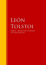 Title: Obras de León Tolstoi - Colección, Author: Leo Tolstoy