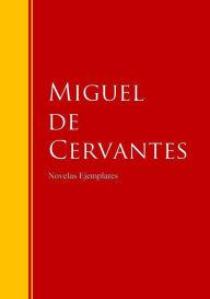 Title: Novelas Ejemplares: Biblioteca de Grandes Escritores, Author: Miguel De Cervantes Saavedra