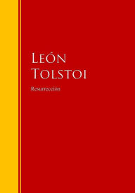 Title: Resurrección: Biblioteca de Grandes Escritores, Author: Leo Tolstoy