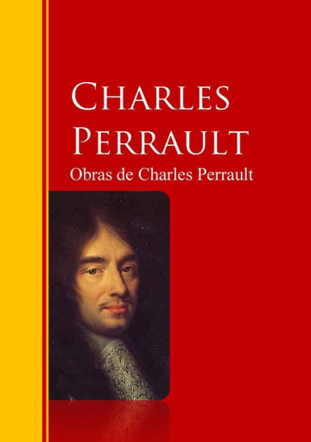 Obras de Charles Perrault: Biblioteca de Grandes Escritores by Charles  Perrault | eBook | Barnes & Noble®