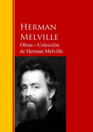 Title: Obras ? Colección de Herman Melville: Biblioteca de Grandes Escritores, Author: Herman Melville