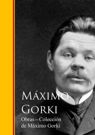 Title: Obras - Coleccion de Maximo Gorki, Author: Máximo Gorki