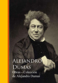 Title: Obras Completas - Colección de Alejandro Dumas: Biblioteca de Grandes Escritores I, Author: Alejandro Dumas