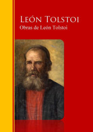 Title: Obras Completas - Coleccion de León Tolstoi: Biblioteca de Grandes Escritores, Author: Lev Nikoláievich Tolstói