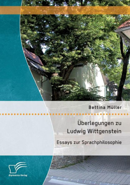 ï¿½berlegungen zu Ludwig Wittgenstein: Essays zur Sprachphilosophie