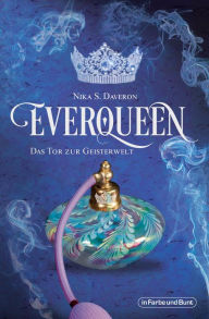 Title: Everqueen - Das Tor zur Geisterwelt: Urban-Fantasy-Roman, Author: Nika S. Daveron