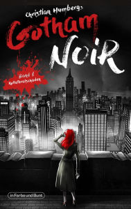 Title: Gotham Noir: Teil 1: Kollateralschaden, Author: Christian Humberg